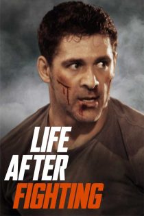 دانلود فیلم زندگی پس از مبارزه Life After Fighting 2024