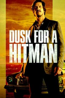 دانلود فیلم Dusk for a Hitman با زیرنویس و دوبله فارسی