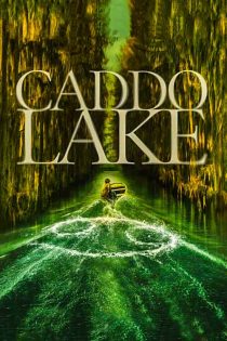 دانلود فیلم دریاچه کدو Caddo Lake 2024 با زیرنویس فارسی