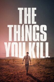 دانلود فیلم ترکی The Things You Kill 2025