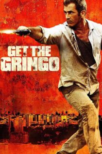دانلود فیلم Get the Gringo 2012 با دوبله فارسی