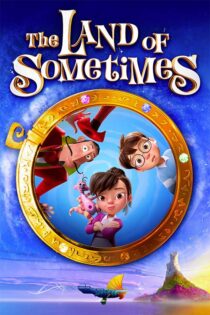 دانلود انیمیشن The Land of Sometimes 2026