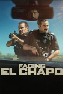 دانلود فیلم Facing El Chapo 2026